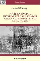 Livro - Política racial, estado e forças armadas na época da independência : Bahia, 1790-1850