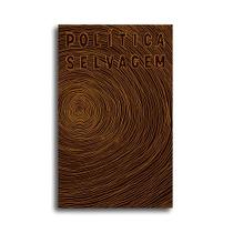 Livro - Política Selvagem Livro - Política Selvagem