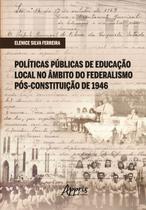 Livro - Políticas Públicas de Educação Local no Âmbito do Federalismo Pós-Constituição de 1946