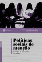 Livro - Políticas sociais de atenção à criança, ao adolescente e à mulher Livro - Políticas sociais de atenção à criança, ao adolescente e à mulher