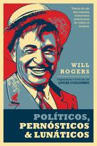 Livro - Políticos, pernósticos & lunáticos Livro - Políticos, pernósticos & lunáticos