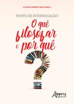 Livro - Ponto de interrogação: o quê filosofar e por quê