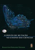 Livro - Ponto de mutação no ensino das ciências Livro - Ponto de mutação no ensino das ciências