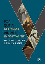Livro - Por que a Reforma ainda é importante? Livro - Por que a Reforma ainda é importante?