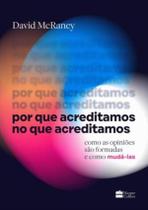 Livro Por que Acreditamos no que Acreditamos David McRaney