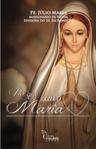 Livro Por que Amo Maria - Padre Júlio Maria Livro Por que Amo Maria - Padre Júlio Maria