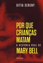 Livro - Por que crianças matam – A história de Mary Bell