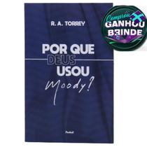Livro Por que Deus Usou Moody R.A. Torrey Cristão Evangélico Gospel Igreja Família Homem Mulher Jovens Adolescentes - Igreja Cristã Amigo Evangélico