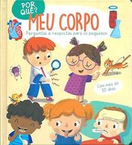 Livro - Por quê? meu corpo: perguntas e respostas para os pequenos