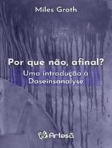 Livro - Por Que Nao, Afinal Uma Introducao A Daseinsanalyse