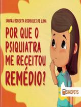 Livro - Por Que O Psiquiatra Me Receitou Remedio