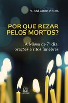 Livro - Por que rezar pelos mortos? Livro - Por que rezar pelos mortos?