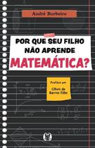 Livro - Por que seu filho não aprende matemática?