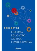 Livro Por uma Educação Crítica e Participativa Frei Betto