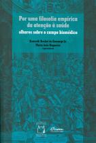 Livro - Por uma filosofia empírica da atenção à saúde Livro - Por uma filosofia empírica da atenção à saúde