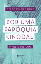 Livro Por uma Paróquia Sinodal: Projeto Pastoral Celso Pinto Carias