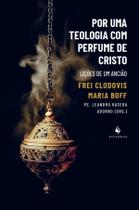 Livro - Por uma teologia com perfume de Cristo Livro - Por uma teologia com perfume de Cristo