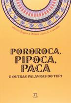 Livro - Pororoca, Pipoca, Paca e Outras Palavras do Tupi - Editora Parábola