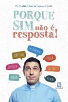 Livro - Porque sim não é resposta! Livro - Porque sim não é resposta!