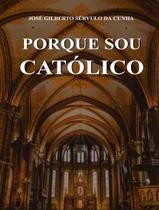 Livro - Porque Sou Catolico - SCORTECCI Livro - Porque Sou Catolico - SCORTECCI