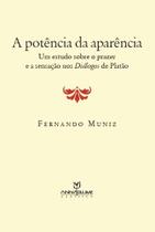 Livro - Potência da aparência: A um estudo sobre o prazer e a sensação nos diálogos de Platão