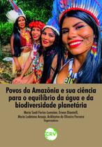 Livro - Povos da Amazônia e sua ciência para o equilíbrio da água e da biodiversidade planetária