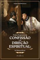 Livro - Prática progressiva da confissão e da direção espiritual: Da tibieza ao fervor - Vol. 1 Livro - Prática progressiva da confissão e da direção espiritual: Da tibieza ao fervor - Vol. 1