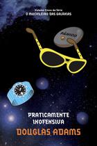 Livro - Praticamente inofensiva (O mochileiro das galáxias – Livro 5)