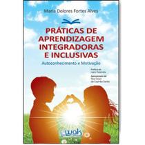 Livro Práticas De Aprendizagem Integradoras E Inclusivas - Wak Editora