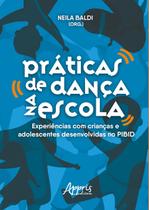 Livro - Práticas de dança na escola: experiências com crianças e adolescentes desenvolvidas no PIBID
