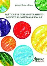 Livro - Práticas de desempoderamento docente no cotidiano escolar Livro - Práticas de desempoderamento docente no cotidiano escolar