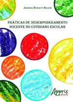 Livro - Práticas de desempoderamento docente no cotidiano escolar