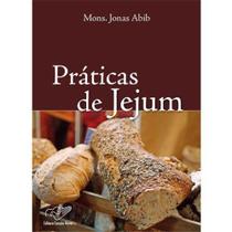 Livro Praticas de jejum - Padre Jonas Abib - Formas Benéficas de Praticar -