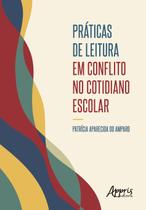 Livro - Práticas de Leitura em Conflito no Cotidiano Escolar Livro - Práticas de Leitura em Conflito no Cotidiano Escolar