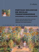 Livro - Praticas Inclusivas Em Escolas Transformadoras - Acolhendo O Aluno-Sujeito - 2ª Edicao Livro - Praticas Inclusivas Em Escolas Transformadoras - Acolhendo O Aluno-Sujeito - 2ª Edicao