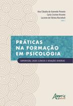 Livro - Práticas na formação em psicologia: supervisão, casos clínicos e atuações diversas