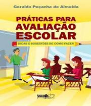 Livro Praticas Para Avaliacao Escolar - W.A.K.
