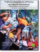 Livro - Praticas Pedagogicas Reflexivas Em Esporte Educacional Livro - Praticas Pedagogicas Reflexivas Em Esporte Educacional