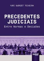 Livro - Precedentes Judiciais - Entre Normas e Decisões Livro - Precedentes Judiciais - Entre Normas e Decisões