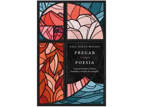 Livro Pregar como Poesia Paul Scott Wilson