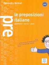 Livro - Preposizioni Italiane, Le - Grammatica, Esercizi, Giochi (A1-C1)