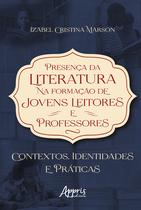 Livro - Presença da Literatura na Formação de Jovens Leitores e Professores: Contextos, Identidades e Práticas