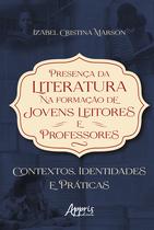 Livro - Presença da Literatura na Formação de Jovens Leitores e Professores: Contextos, Identidades e Práticas Livro - Presença da Literatura na Formação de Jovens Leitores e Professores: Contextos, Identidades e Práticas