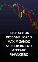 Livro price action descomplicado maximizando seus lucros no mercado financeiro - DUKE EDITORA