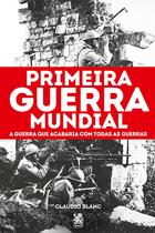 Livro - Primeira Guerra Mundial: A Guerra que Acabaria com Todas as Guerras Livro - Primeira Guerra Mundial: A Guerra que Acabaria com Todas as Guerras