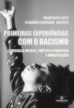 Livro - Primeiras experiências com o racismo: Crianças negras, práticas parentais e midiatização Livro - Primeiras experiências com o racismo: Crianças negras, práticas parentais e midiatização