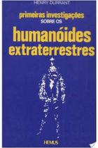 Livro Primeiras Investigações Sobre os Humanóides Extraterrestres (Henry Durrant)