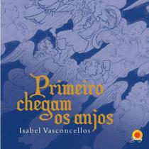 Livro - Primeiro Chegam os Anjos