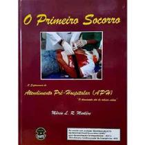 Livro - Primeiro Socorro, O - O Suprasumo do Atendimento Pré-Hospitalar (APH) - Marlieri - Sparta