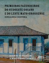 Livro - Primeiros Fazendeiros do Sudoeste Goiano e do Leste Mato-Grossense: Genealogia e História